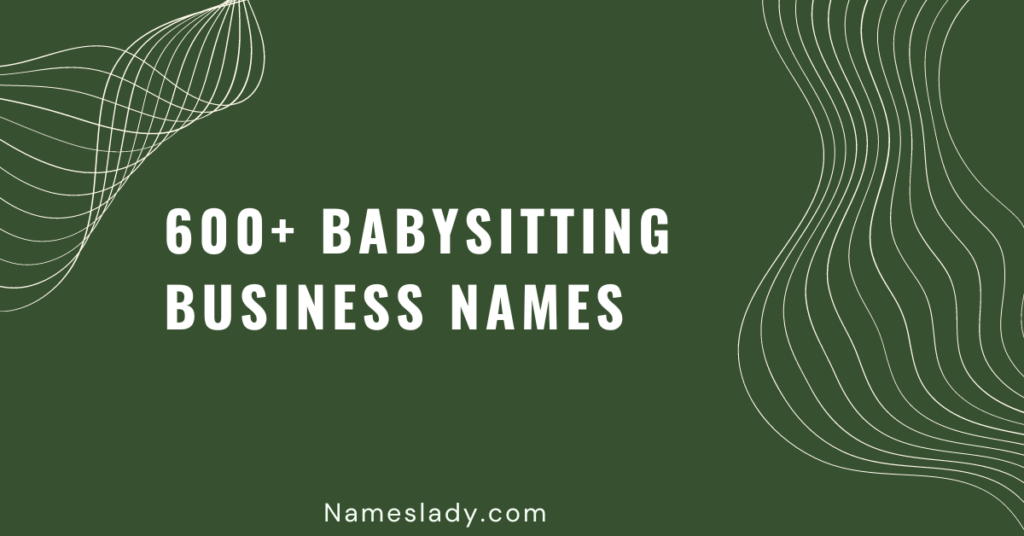 600 Catchy Babysitting Business Name Ideas You Can Use NamesLady