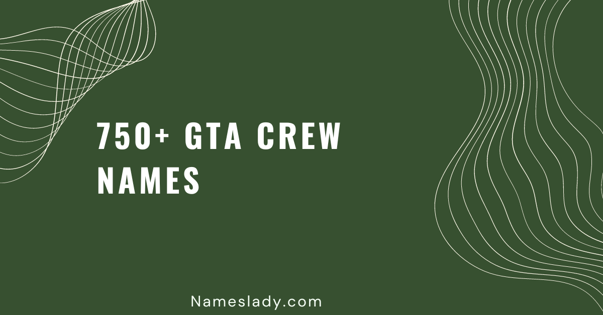 750 Creative GTA Crew Names for a Thrilling Gaming Experience - Names Lady