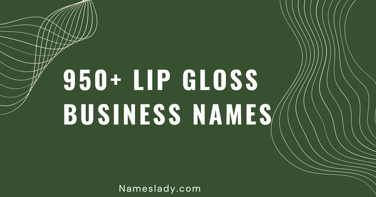 950 Cute & Catchy Lip Gloss Business Names to Inspire You NamesLady