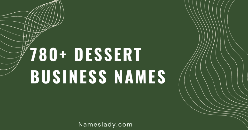 780-creative-dessert-business-names-ideas-nameslady