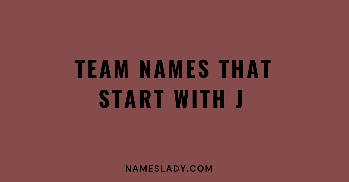 780 Best Team Names That Start With J (2024) - NamesLady